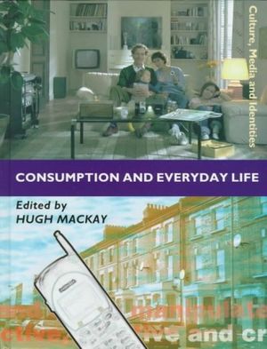 Cover Art for 9780761954378, Consumption and Everyday Life by Hugh Mackay
