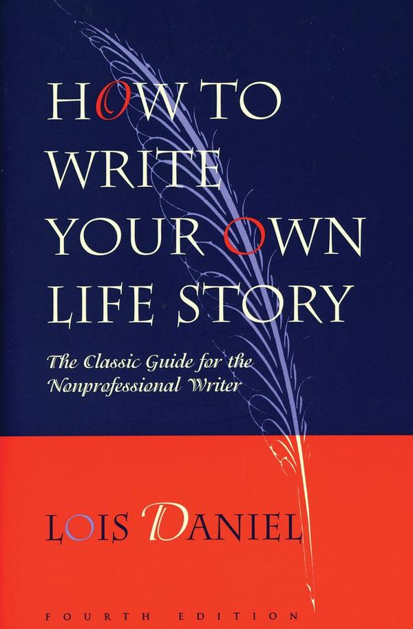 Cover Art for 9781569764466, How to Write Your Own Life Story by Lois Daniel