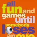 Cover Art for 9780316726160, All Fun and Games Until Somebody Loses an Eye by Christopher Brookmyre