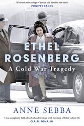 Cover Art for 9780297871002, Ethel Rosenberg: A Cold War Tragedy by Anne Sebba