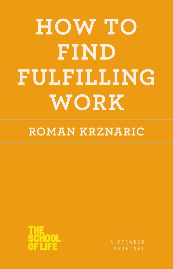 Cover Art for 9781250030702, How to Find Fulfilling Work by Roman Krznaric