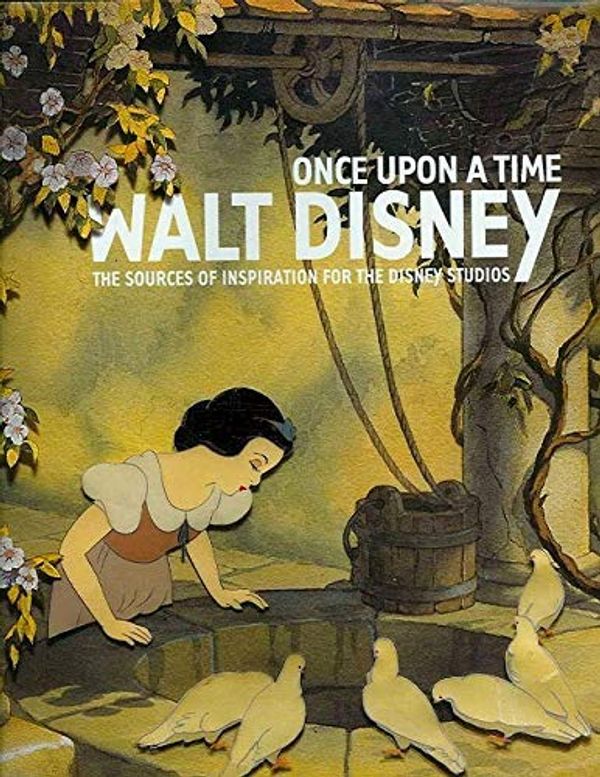 Cover Art for 9782891923033, Once Upon a Time Walt Disney - The Sources of Inspiration for the Disney Studios by Montreal Museum of fine arts galeries nationales grand palais Du France