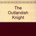 Cover Art for 9780753108574, The Outlandish Knight by Richard Adams