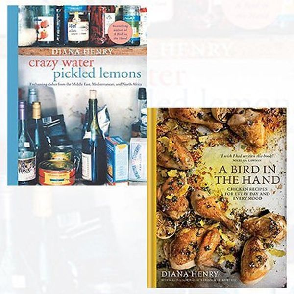 Cover Art for 9789123457625, Diana Henry Cookery books Collection 2 Books Bundle (Crazy Water, Pickled Lemons: Enchanting dishes from the Middle East, Mediterranean and North Africa,A Bird in the Hand: Chicken recipes for every day and every mood [Hardcover]) by Diana Henry