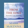 Cover Art for 9781525234637, From the Edge: Australia's Lost Histories by Mark McKenna