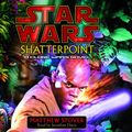 Cover Art for 9780553713671, Shatterpoint - Star Wars by Matthew Woodring Stover