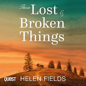 Cover Art for B08MQRH3WR, These Lost & Broken Things by Helen Fields