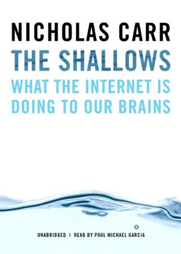 Cover Art for B01JXSHTQC, The Shallows: What the Internet Is Doing to Our Brains by Nicholas Carr(2010-06-07) by Nicholas Carr