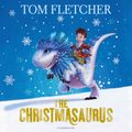 Cover Art for 9780141373362, The Christmasaurus by Tom Fletcher, Shane Devries, Paul Shelley