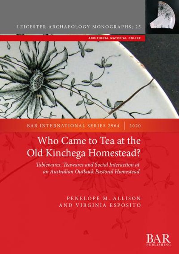 Cover Art for 9781407355504, Who Came to Tea at the Old Kinchega Homestead?: Tablewares, Teawares and Social Interaction at an Australian Outback Pastoral Homestead by Penelope M. Allison, Virginia Esposito