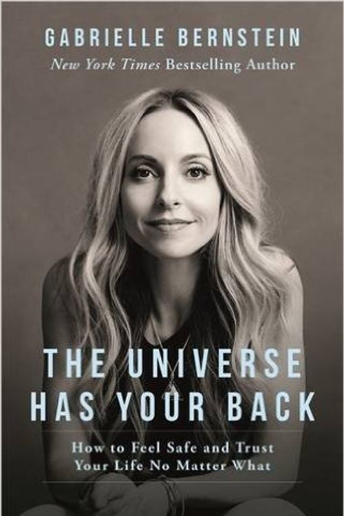 Cover Art for 0642688058050, The Universe Has Your Back: How to Feel Safe and Trust Your Life No Matter What (Paperback) by Gabrielle Bernstein (Author) 【2016】(The Universe Has Your Back) [1855] by Gabrielle Bernstein