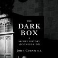 Cover Art for 9781847659545, The Dark Box by John Cornwell