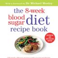 Cover Art for 9781925456608, 8-Week Blood Sugar Diet Recipe Book by Dr Dr Clare Bailey, Dr. Sarah Schenker, Dr Dr Michael Mosley