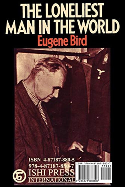 Cover Art for 9784871878807, The Loneliest Man in the World the Inside Story of the Thirty Year Imprisonment of Rudolf Hess by Eugene K. Bird