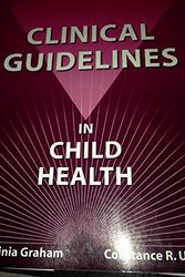 Cover Art for 9780964615175, Clinical Guidelines in Child Health by Mary Virginia Graham, Constance R. Uphold