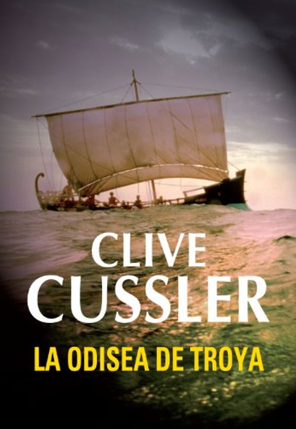 Cover Art for B00I5VTUFC, La odisea de Troya (Dirk Pitt 17) (Spanish Edition) by Clive Cussler