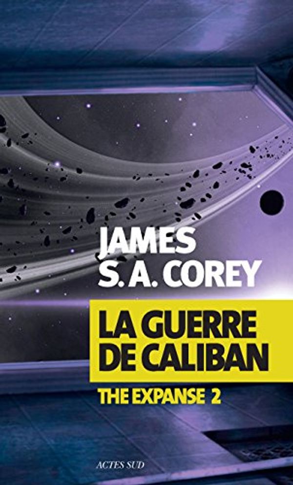Cover Art for 9782330055578, La Guerre de Caliban by James S. A. Corey