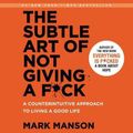 Cover Art for 9781441711410, The Subtle Art of Not Giving a F*ck: A Counterintuitive Approach to Living a Good Life - Library Edition by Mark Manson