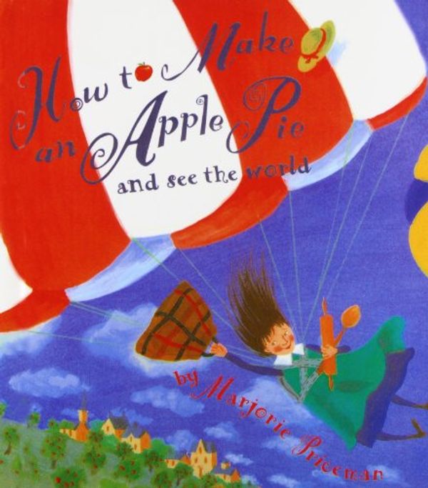 Cover Art for 9781439555408, How to Make an Apple Pie and See the World by Marjorie Priceman