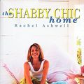 Cover Art for 9780060393199, The Shabby Chic Home by Rachel Ashwell