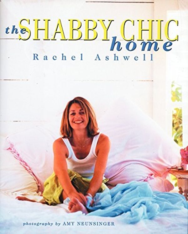 Cover Art for 9780060393199, The Shabby Chic Home by Rachel Ashwell