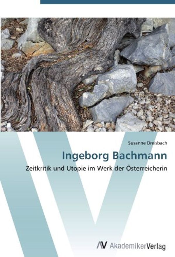 Cover Art for 9783639430257, Ingeborg Bachmann by Susanne Dreisbach