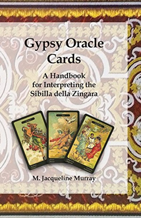 Cover Art for 9780999149317, Gypsy Oracle Cards: A Handbook for Interpreting the Sibilla della Zingara by M Jacqueline Murray