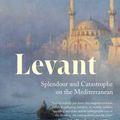 Cover Art for 9780300181715, Levant by Philip Mansel