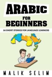 Cover Art for 9783524041728, Arabic For Beginners: 50 Short Stories For Language Learners: Grow Your Vocabulary The Fun Way! by Malik Selim