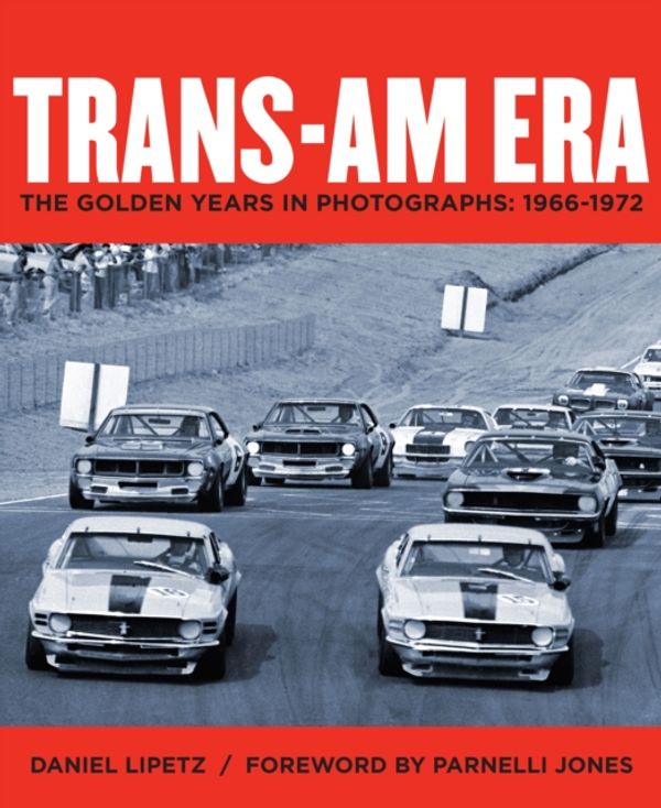 Cover Art for 9781935007203, The Trans-Am Era: 1966-1972 in Photographs by Daniel Lipetz