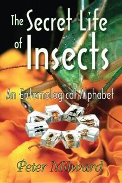 Cover Art for 9781138516854, The Secret Life of Insects: An Entomological Alphabet by Peter Milward