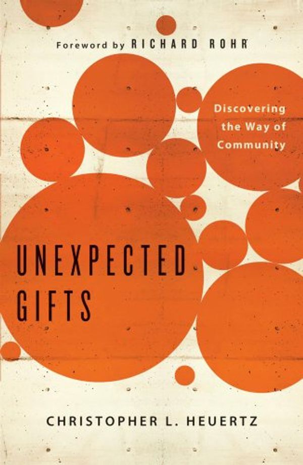 Cover Art for B008O4PPYK, Unexpected Gifts: Discovering the Way of Community by Christopher L Heuertz