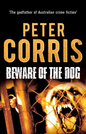 Cover Art for 9781760110154, Beware of the Dog by Peter Corris