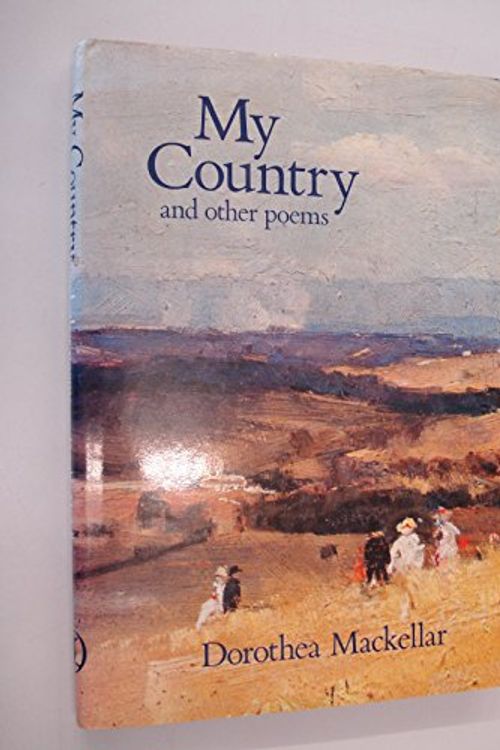 Cover Art for 9780859020336, My Country and Other Poems by Dorothea Mackellar