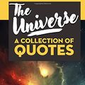 Cover Art for 9781973560036, The Universe: A Collection of Quotes: Albert Einstein, John Lennon, Carl Sagan, Alan W. Watts, Stephen Hawking, Deepak Chopra, Neil deGrasse Tyson, Isaac Asimov and many more by Sapiens Hub