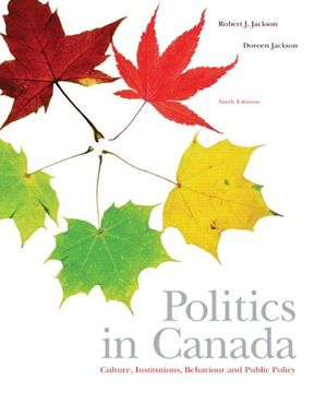 Cover Art for 9780131296411, Politics in Canada: Culture, Institutions, Behaviour and Public Policy by Robert J. Jackson, Doreen Jackson