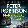 Cover Art for B07NNXHBH7, Many Rivers to Cross by Peter Robinson