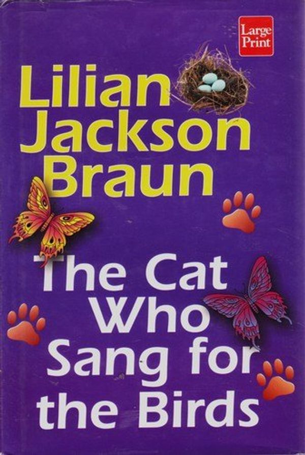 Cover Art for 9781568955551, The Cat Who Sang for the Birds by Lilian Jackson Braun