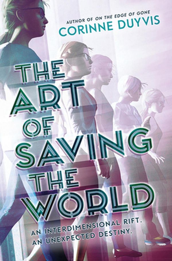 Cover Art for 9781419736872, The Art of Saving the World by Corinne Duyvis