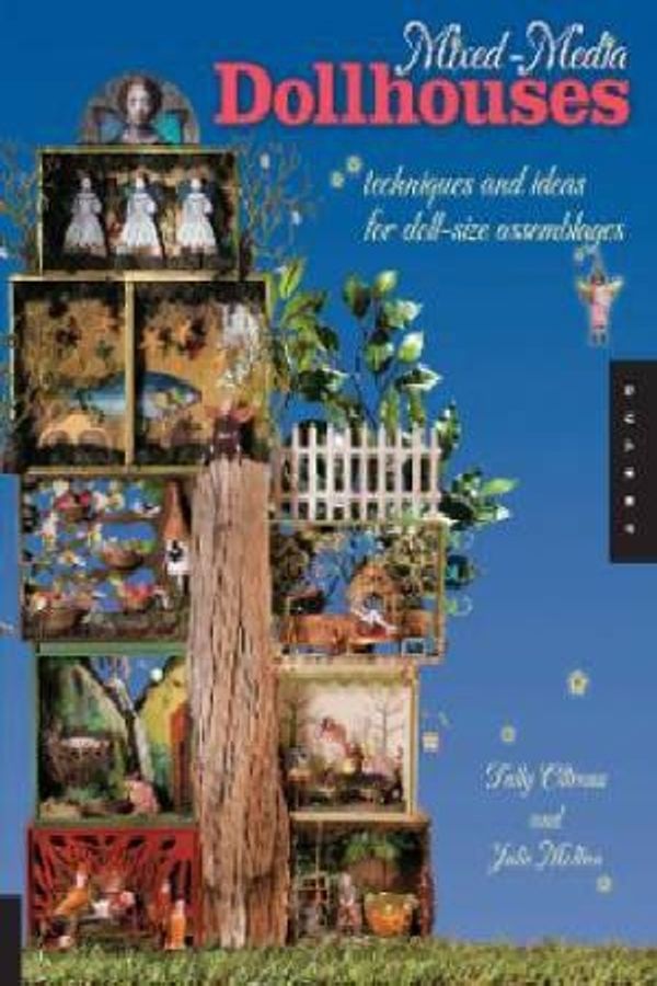 Cover Art for 9781592535880, Mixed-media Dollhouses by Tally Oliveau, Julie Molina