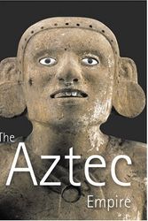 Cover Art for 9780892073214, Aztec Empire by Roberto Velasco Alonso, Dr Frances Berdan, Michael E Smith, Carl Taube