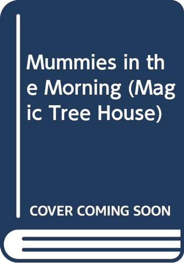 Cover Art for 9780606059329, Mummies in the Morning by Mary Pope Osborne