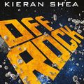 Cover Art for 9781785653391, Off Rock by Kieran Shea