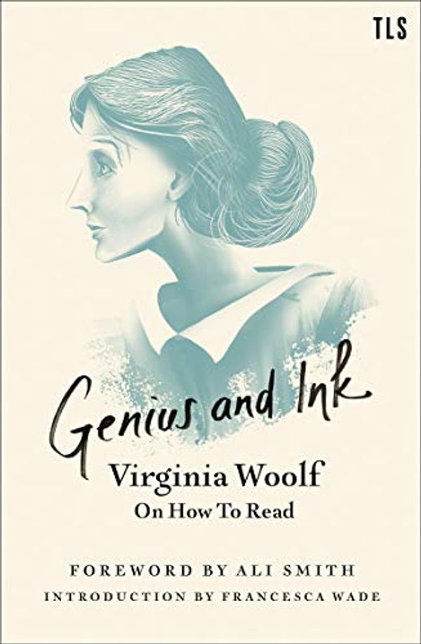 Cover Art for B07QNZVSLZ, Genius and Ink: Virginia Woolf on How to Read by Virginia Woolf