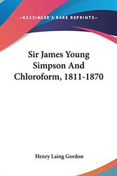 Cover Art for 9780548243787, Sir James Young Simpson and Chloroform, 1811-1870 by Henry Laing Gordon