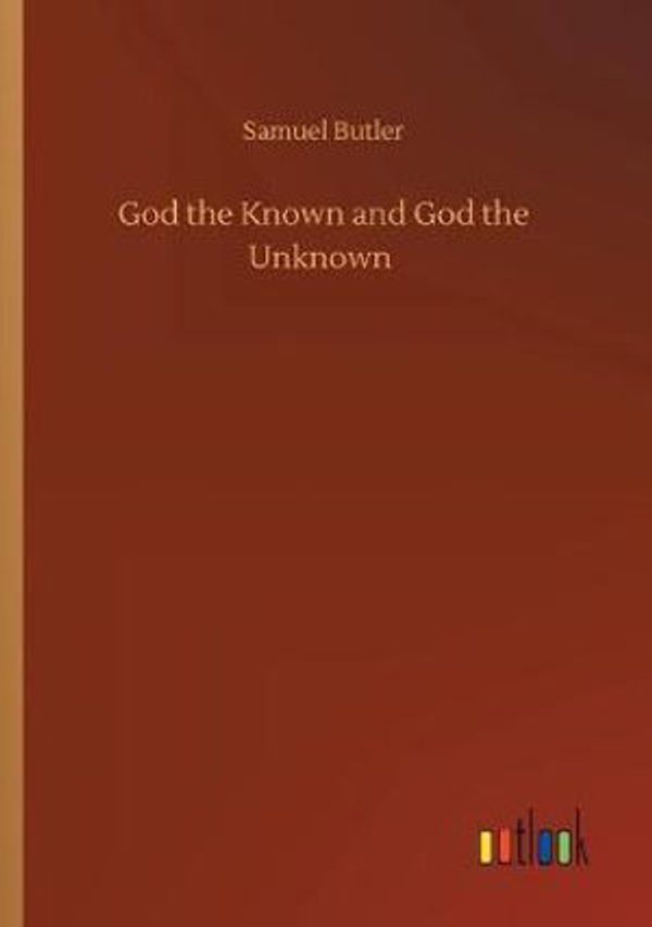 Cover Art for 9783734085307, God the Known and God the Unknown by Samuel Butler