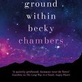 Cover Art for B08BLVTW7V, The Galaxy, and the Ground Within: Wayfarers 4 by Becky Chambers