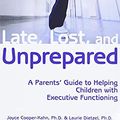 Cover Art for B0C2VTPN97, Late, Lost, and Unprepared: A Parents' Guide to Helping Children with Executive Functioning by Joyce Cooper-Kahn