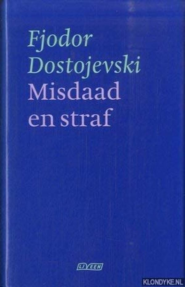 Cover Art for 9789025402242, Misdaad en straf: roman in zes delen met epiloog by Fedor Michajlovič Dostoevskij, Lourens Reedijk