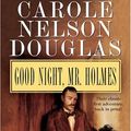 Cover Art for 9780765345745, Good Night, Mr. Holmes by Carole Nelson Douglas